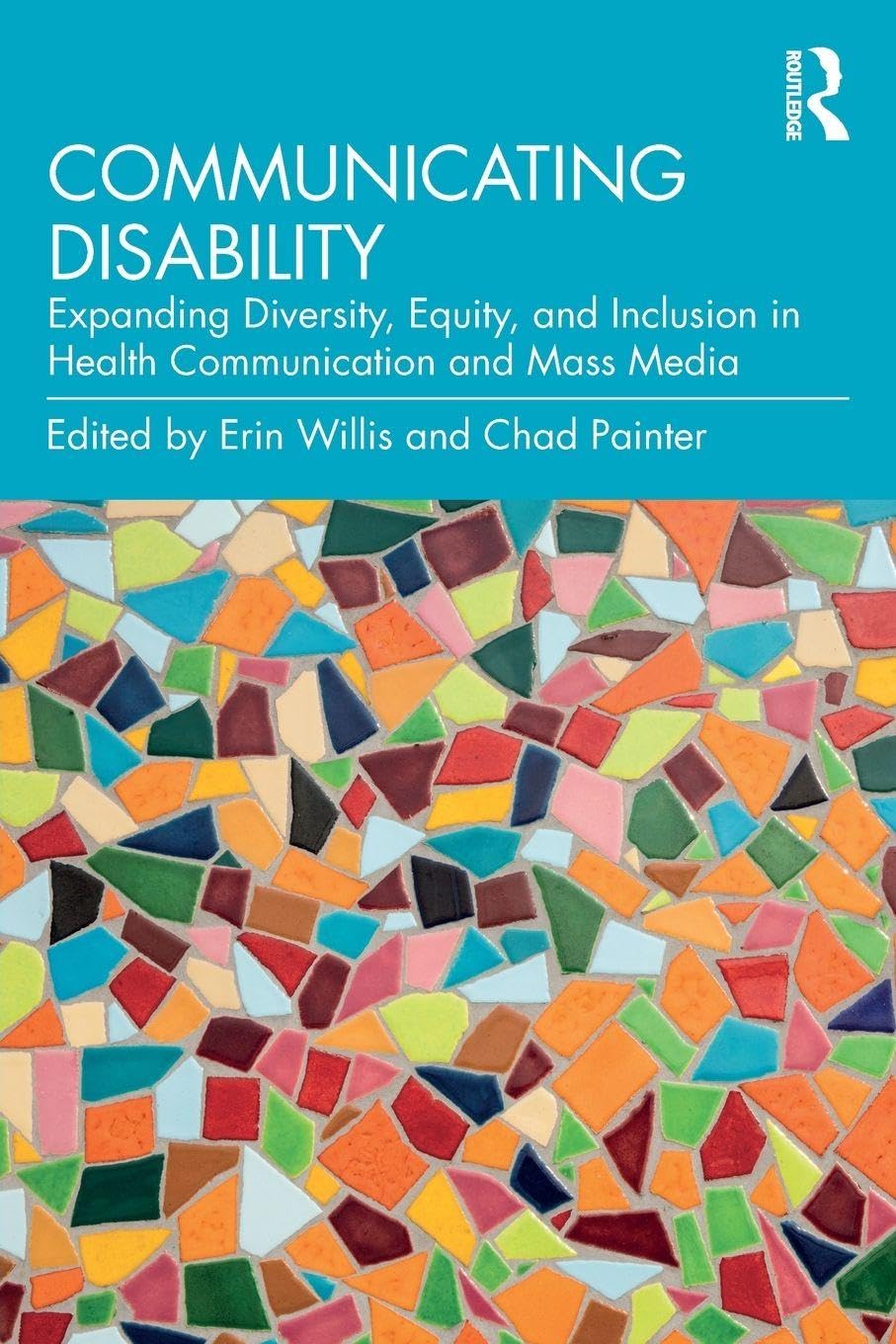 Cover of Communicating Disability: Expanding Diversity, Equity, and Inclusion in Health Communication and Mass Media