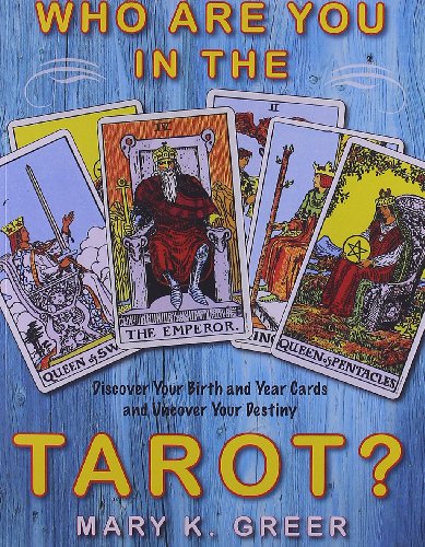 Cover of Who Are You in the Tarot?: Discover Your Birth and Year Cards and Uncover Your Destiny