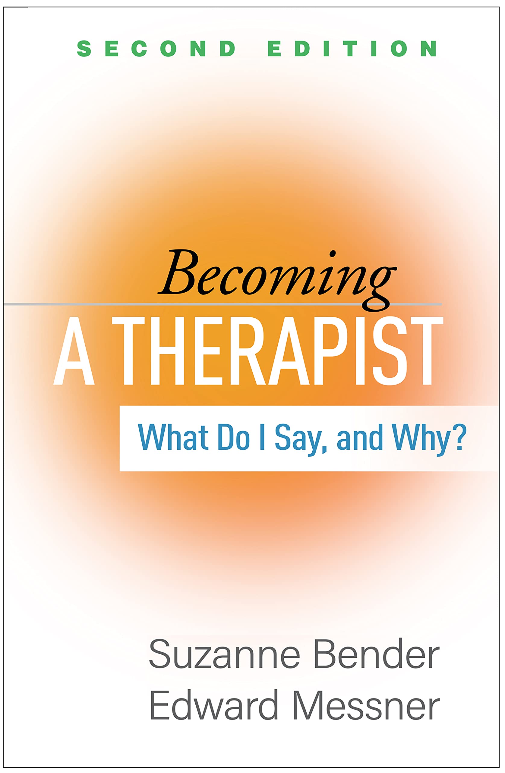 Cover of Becoming a Therapist: What Do I Say, and Why?