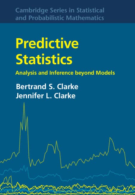 Cover of Predictive Statistics: Analysis and Inference beyond Models (Cambridge Series in Statistical and Probabilistic Mathematics, Series Number 46)