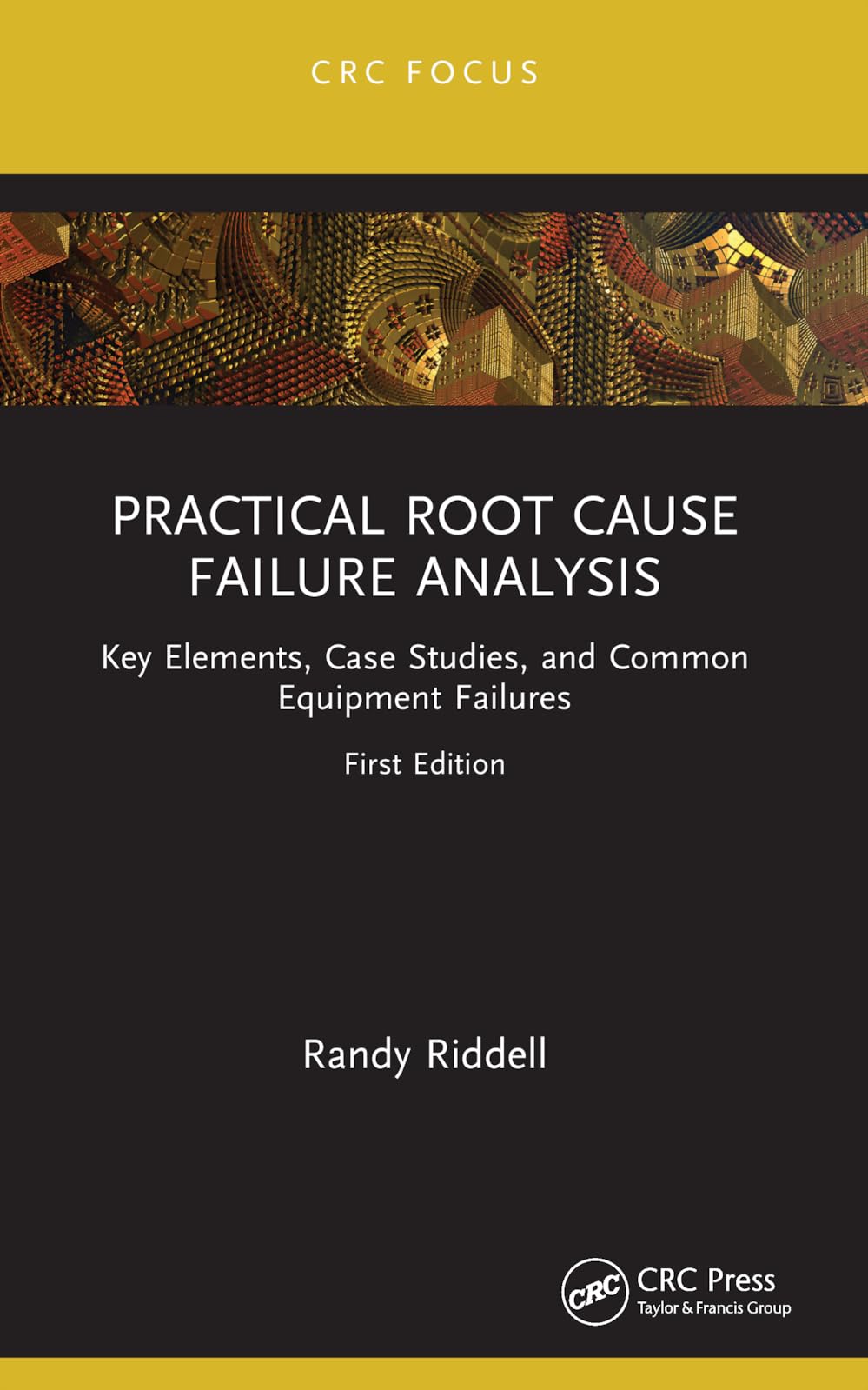 Cover of Practical Root Cause Failure Analysis: Key Elements, Case Studies, and Common Equipment Failures