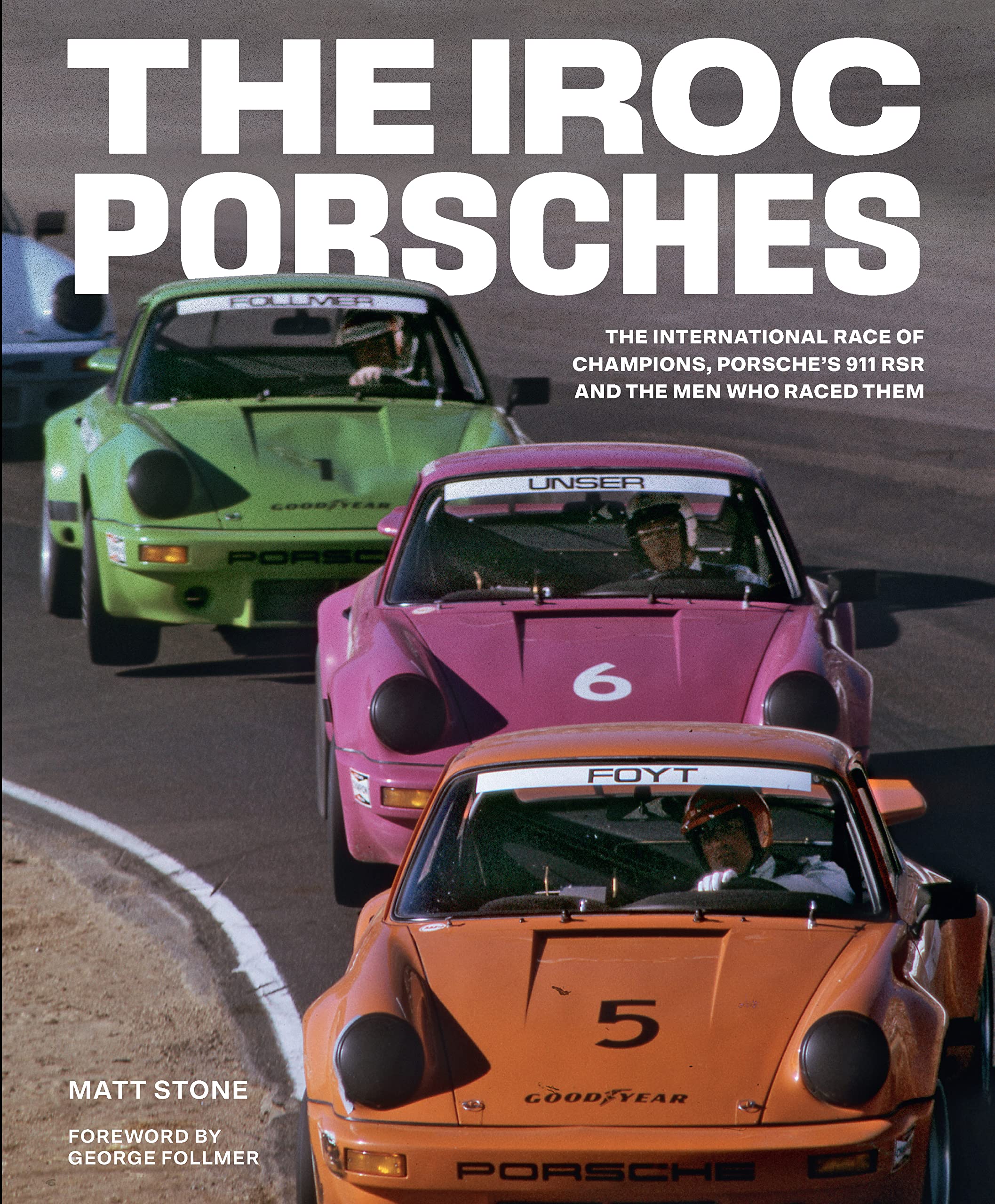 Cover of The IROC Porsches: The International Race of Champions, Porsche’s 911 RSR, and the Men Who Raced Them