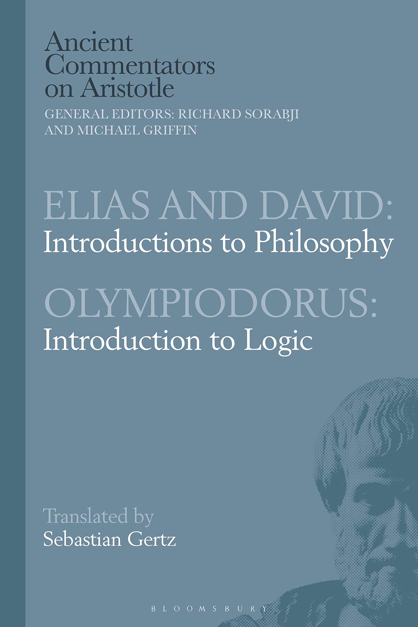 Cover of Elias and David: Introductions to Philosophy with Olympiodorus: Introduction to Logic (Ancient Commentators on Aristotle)