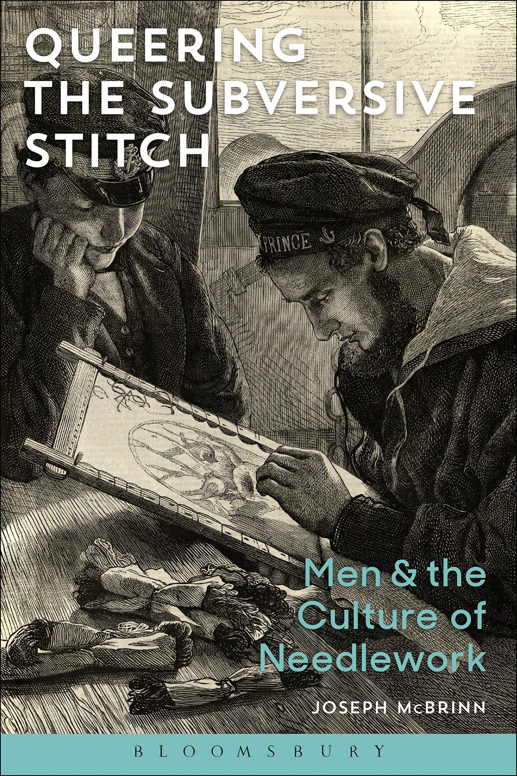 Cover of Queering the Subversive Stitch: Men and the Culture of Needlework