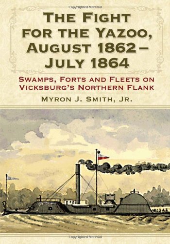 Cover of The Fight for the Yazoo, August 1862-July 1864: Swamps, Forts and Fleets on Vicksburg's Northern Flank
