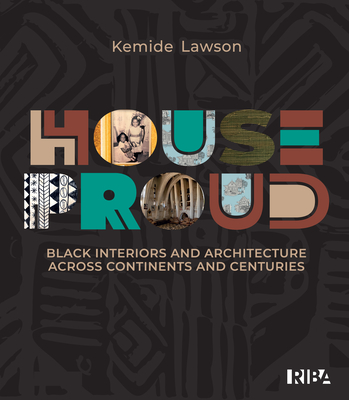 Cover of House Proud: Black Interiors and Architecture Across Continents and Centuries