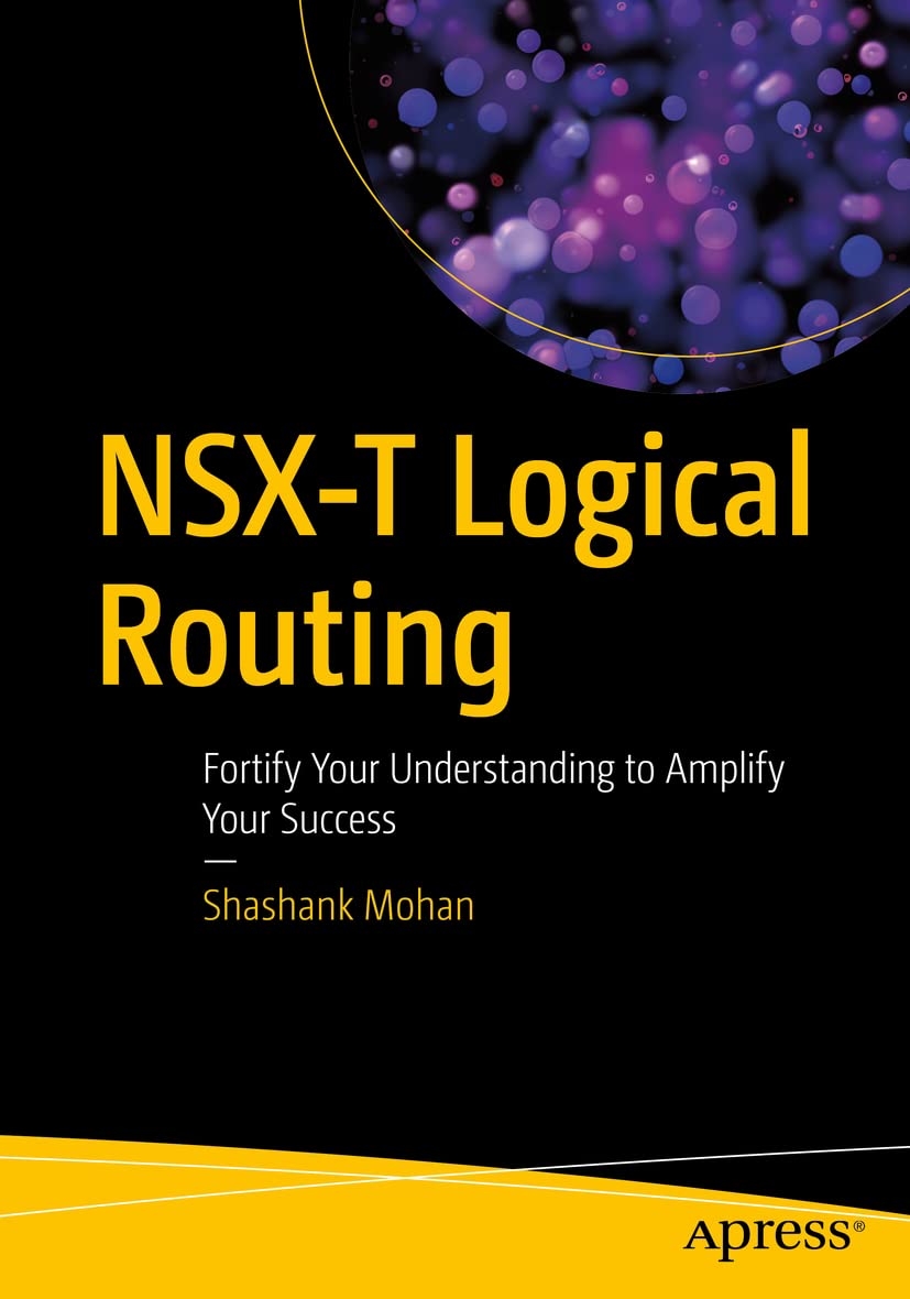 Cover of NSX-T Logical Routing: Fortify Your Understanding to Amplify Your Success
