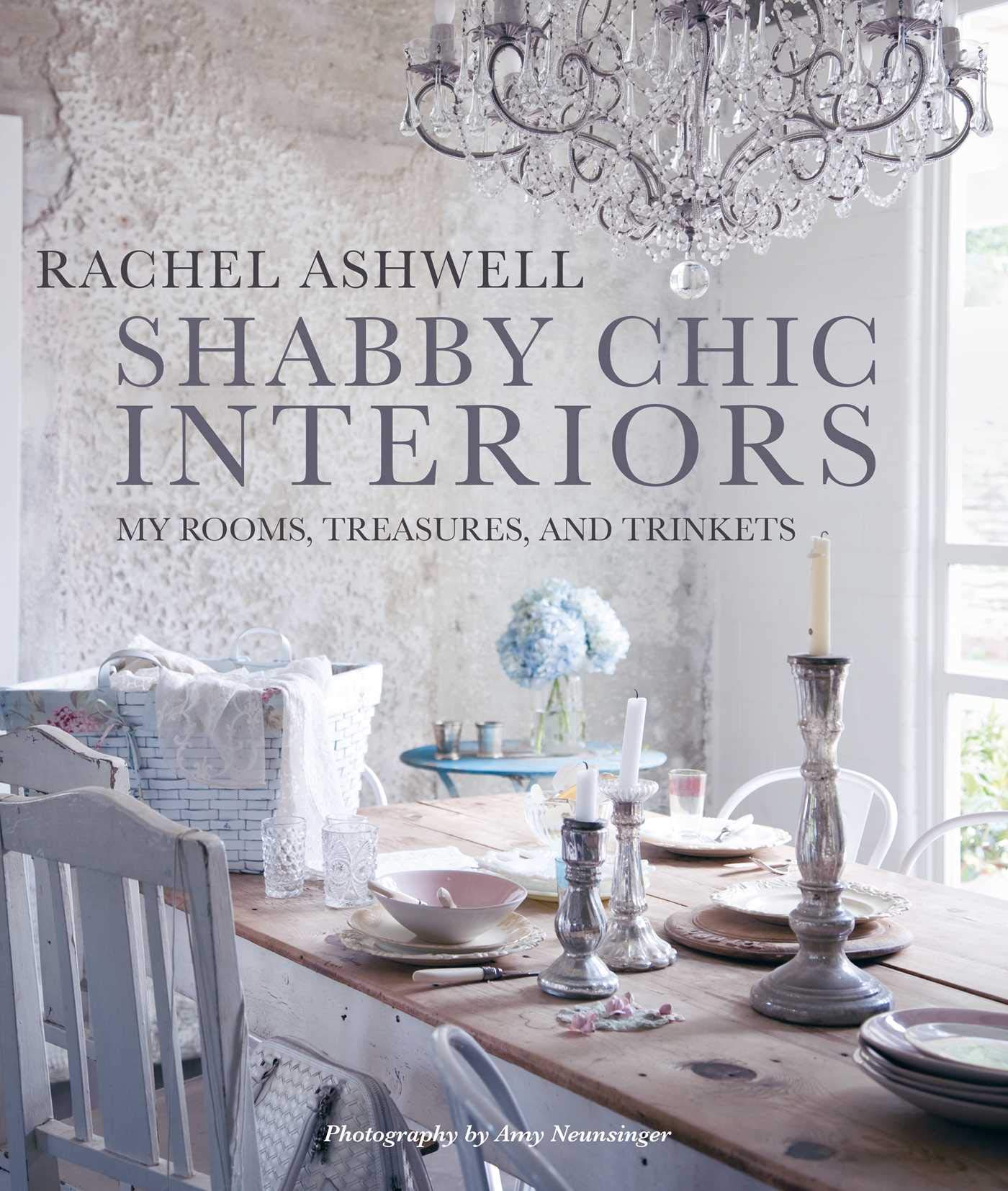 Cover of Shabby Chic Interiors: My Rooms, Treasures, and Trinkets