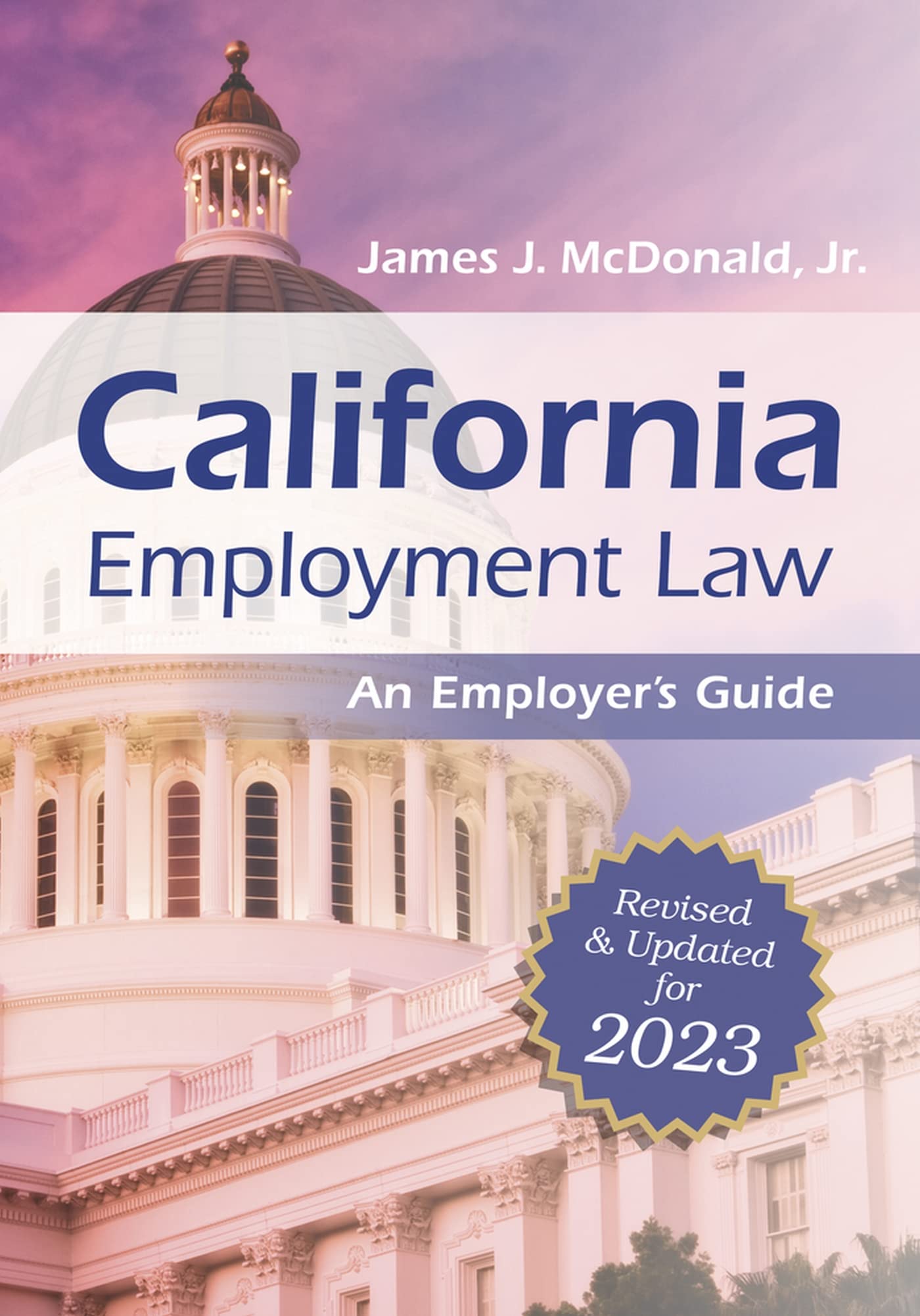 Cover of California Employment Law: An Employer's Guide: Revised and Updated for 2023 (2023)