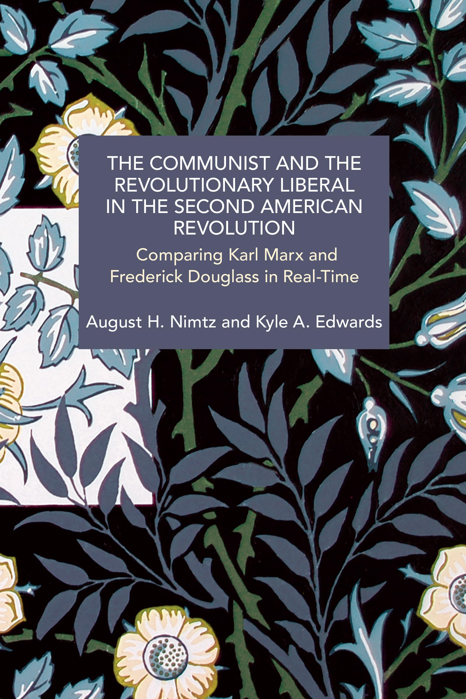 Cover of Communist and the Revolutionary Liberal in the Second American Revolution: Comparing Karl Marx and Frederick Douglass in Real-Time
