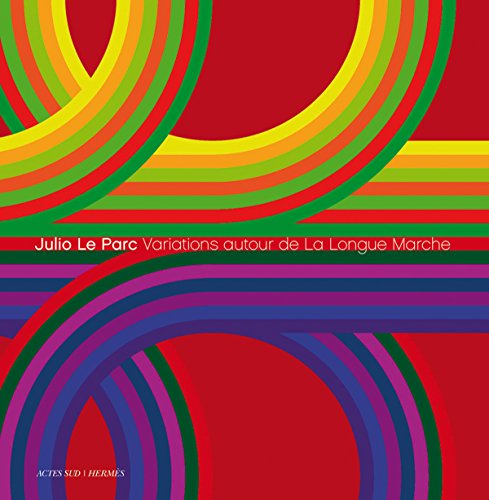 Cover of Julio Le Parc: Variations Autour de la Longue Marche