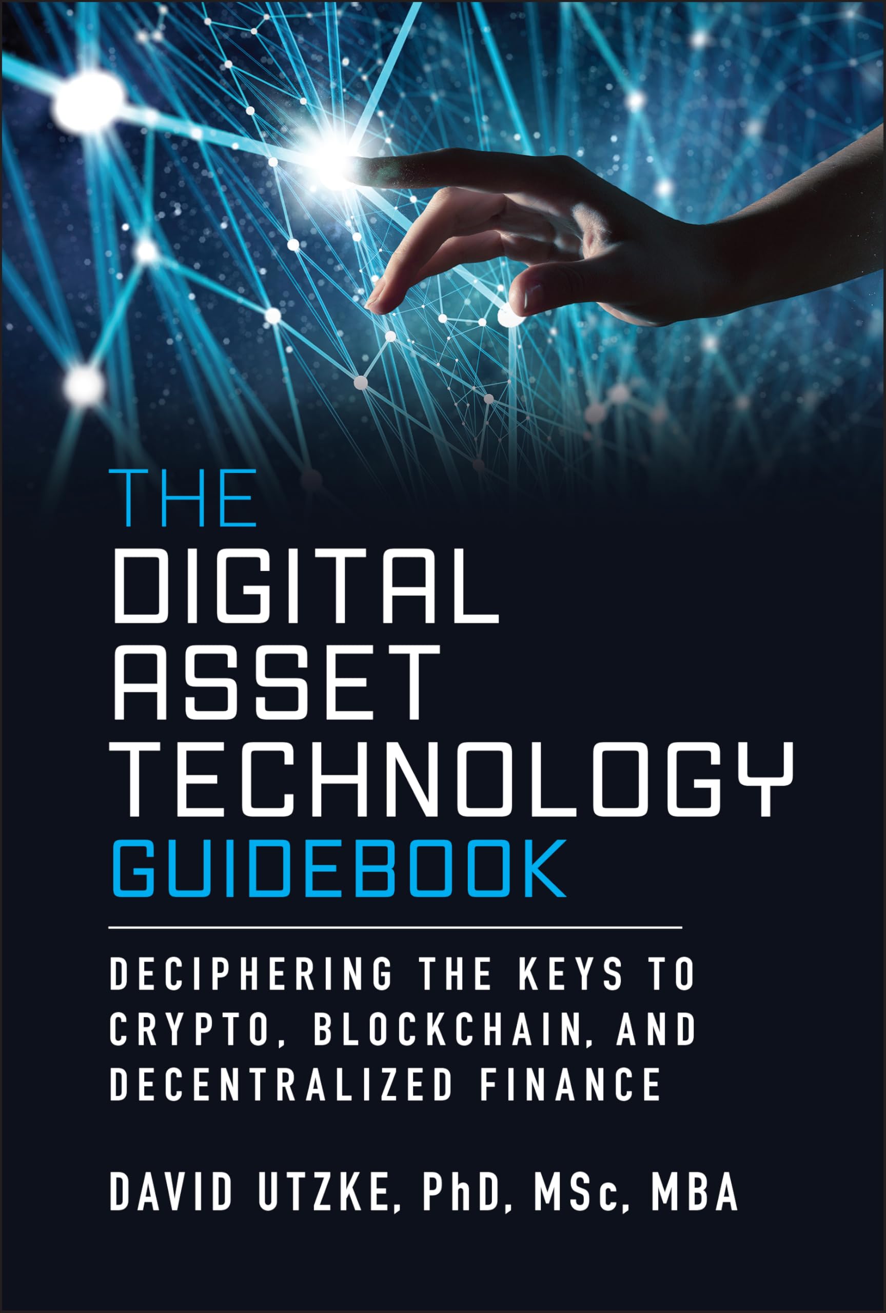 Cover of The Digital Asset Technology Guidebook: Deciphering the Keys to Crypto, Blockchain, and Decentralized Finance