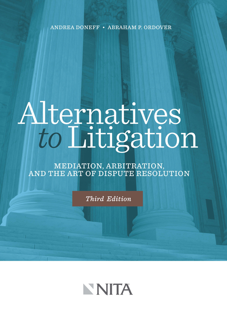 Cover of Alternatives to Litigation: Mediation, Arbitration, and the Art of Dispute Resolution (Third Edition, New)
