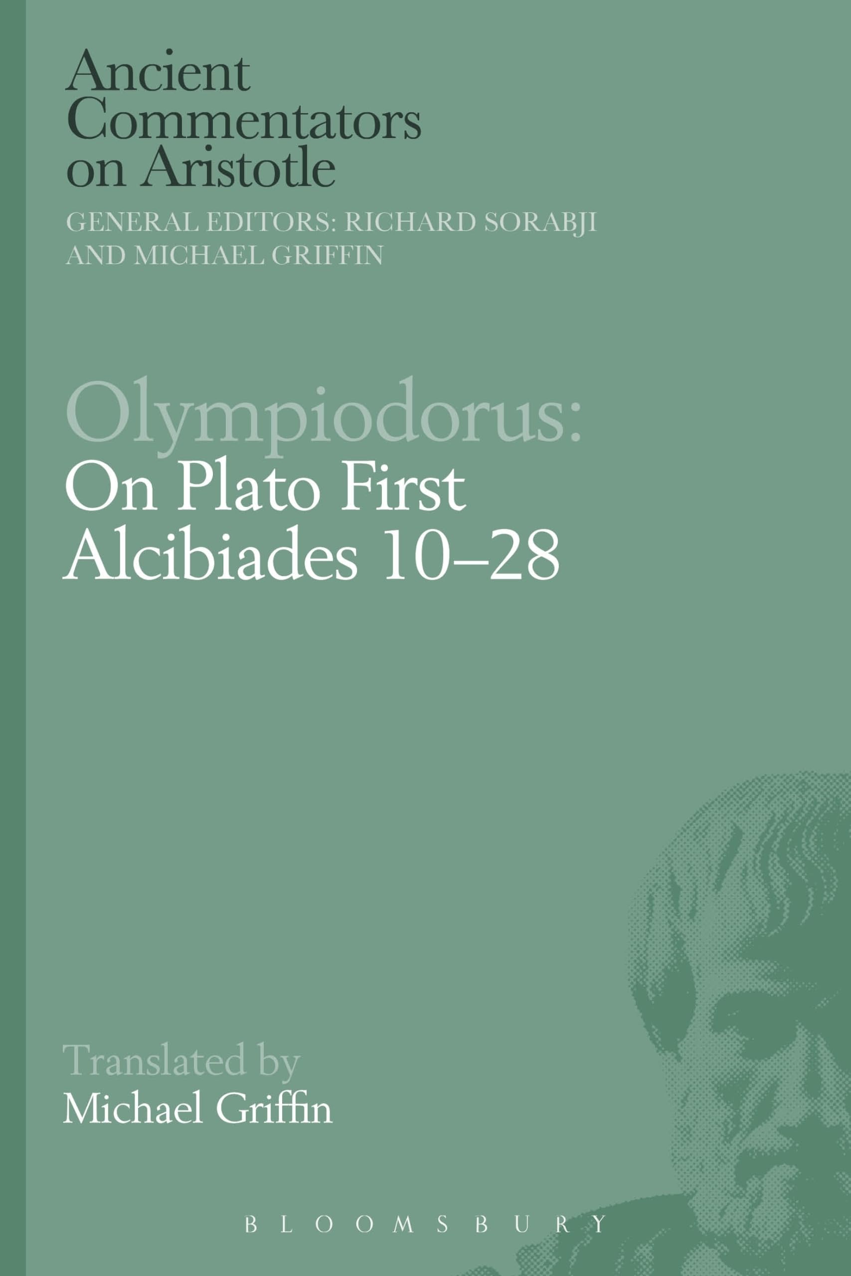 Cover of Olympiodorus: On Plato First Alcibiades 10–28 (Ancient Commentators on Aristotle)
