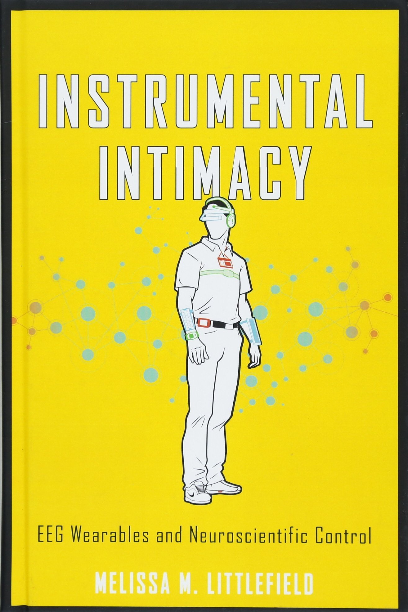 Cover of Instrumental Intimacy: EEG Wearables and Neuroscientific Control