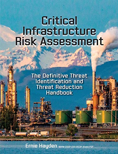Cover of Critical Infrastructure Risk Assessment: The Definitive Threat Identification and Threat Reduction Handbook
