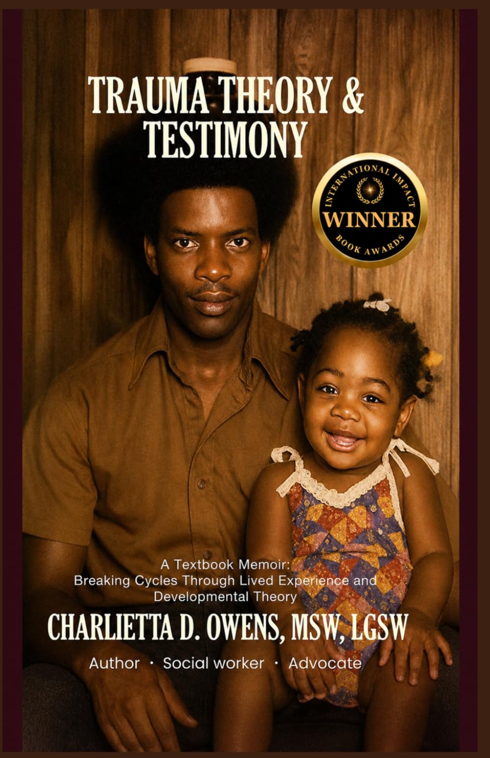 Cover of Trauma Theory & Testimony: Breaking Cycles Through Lived Experience and Developmental Theory