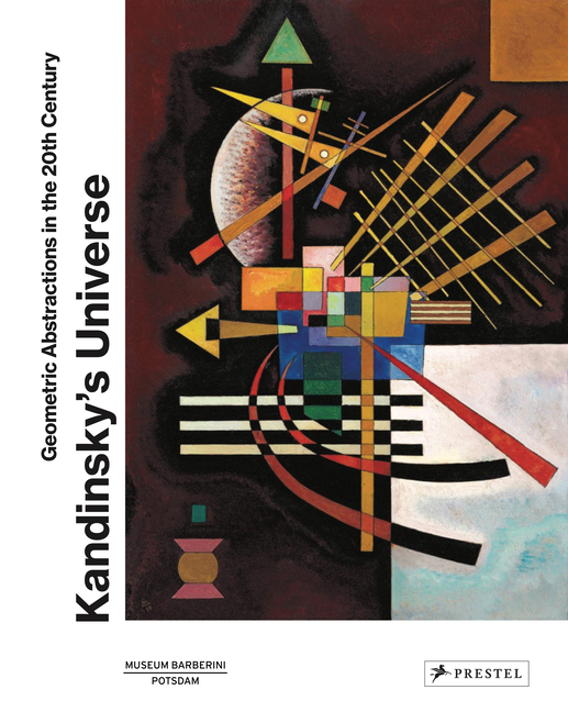 Cover of Kandinsky's Universe: Geometric Abstractions in the 20th Century