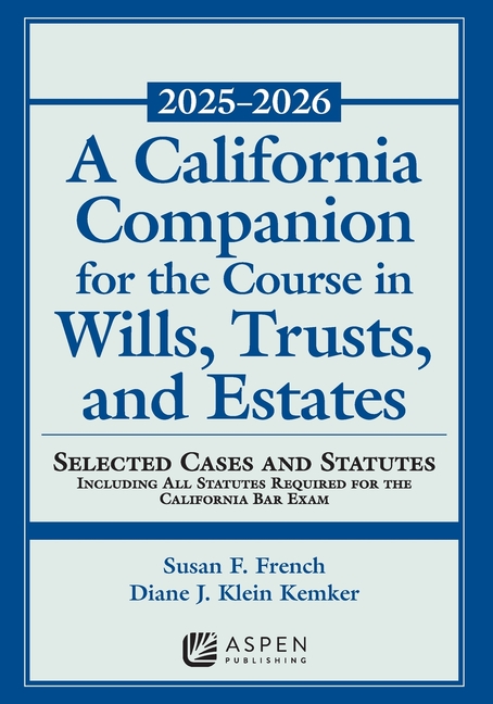 Cover of A California Companion for the Course in Wills, Trusts, and Estates, 2025-2026: Selected Cases and Statutes