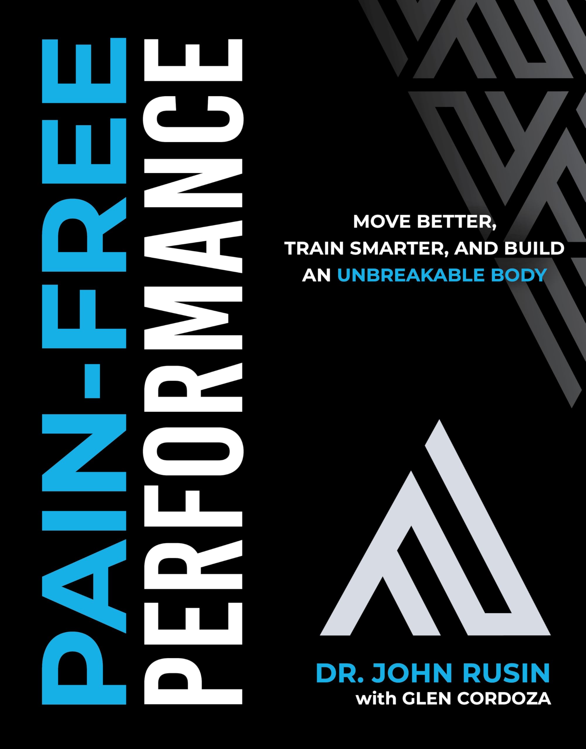 Cover of Pain-Free Performance: Move Better, Train Smarter, and Build an Unbreakable Body