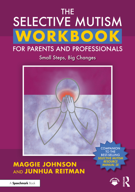 Cover of The Selective Mutism Workbook for Parents and Professionals: Small Steps, Big Changes