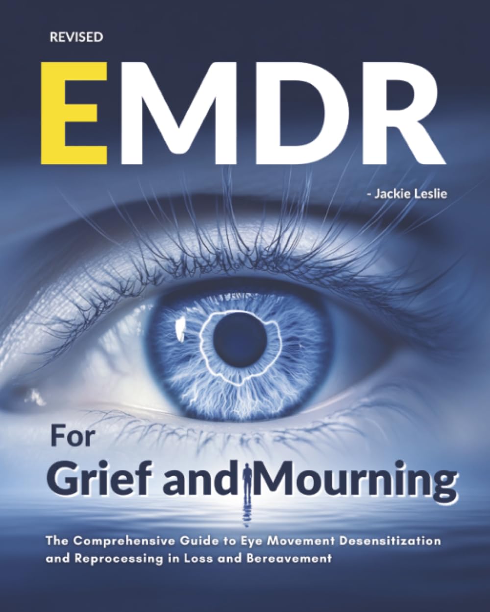 Cover of EMDR for Grief and Mourning: The Comprehensive Guide to Eye Movement Desensitization and Reprocessing in Loss and Bereavement