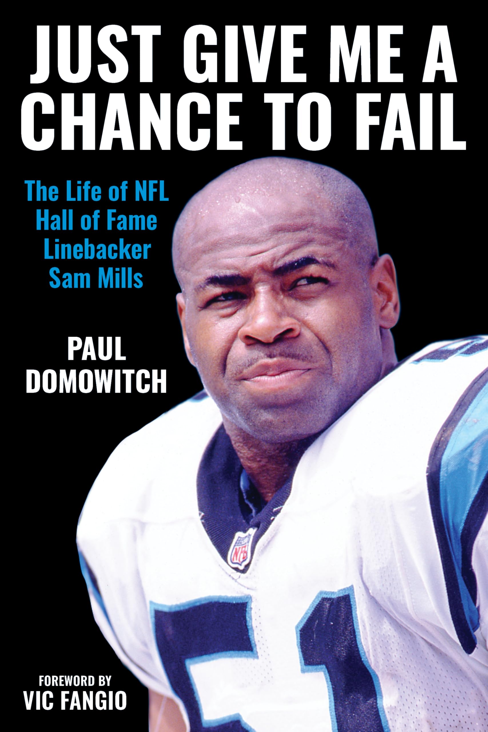 Cover of Just Give Me a Chance to Fail: The Life of NFL Hall of Fame Linebacker Sam Mills
