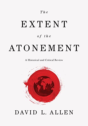 Cover of The Extent of the Atonement: A Historical and Critical Review