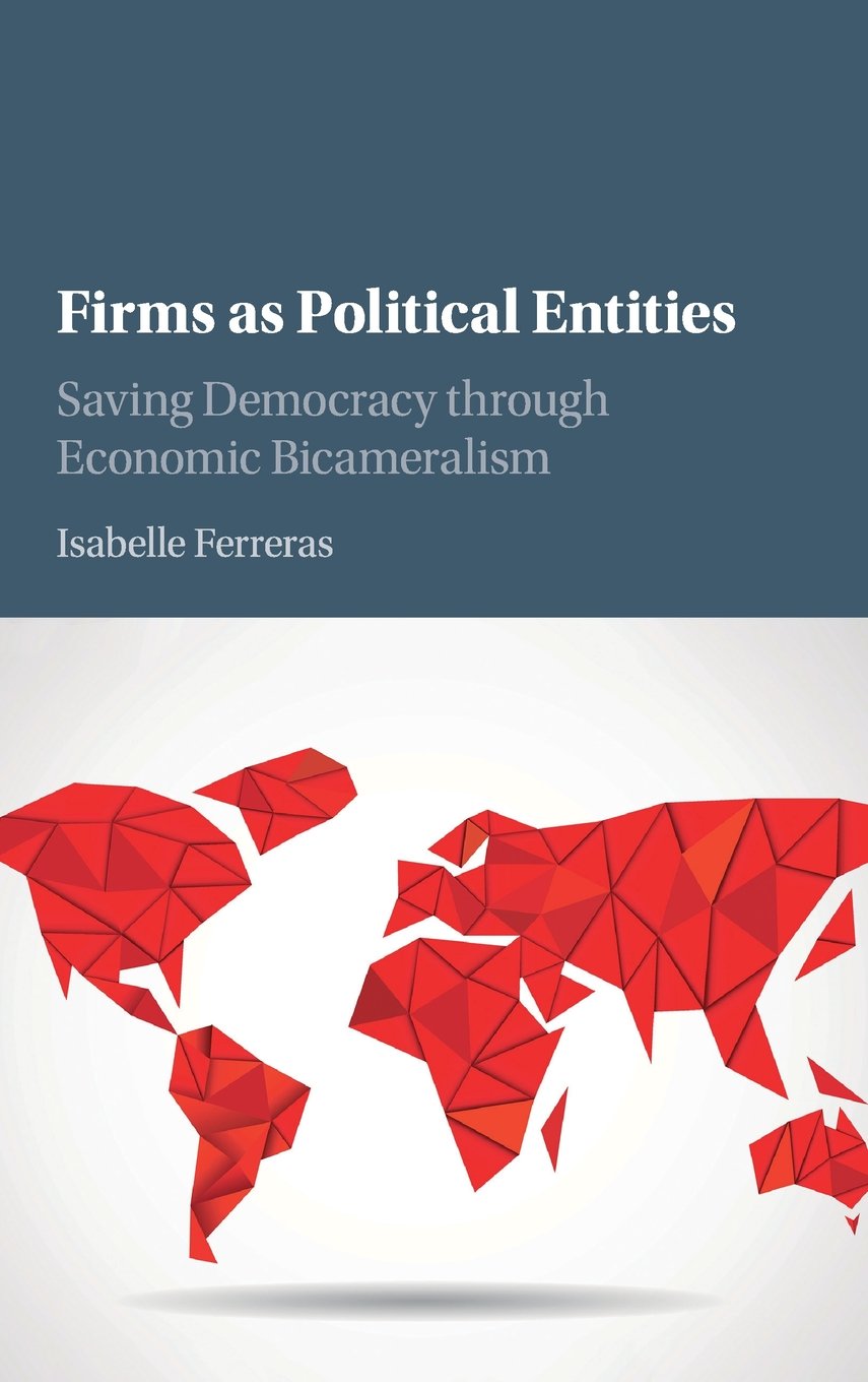 Cover of Firms as Political Entities: Saving Democracy through Economic Bicameralism