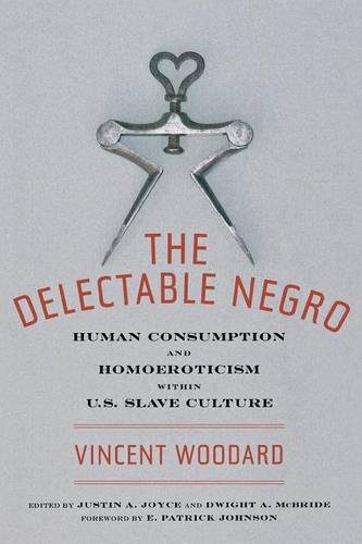 Cover of The Delectable Negro: Human Consumption and Homoeroticism within US Slave Culture (Sexual Cultures)