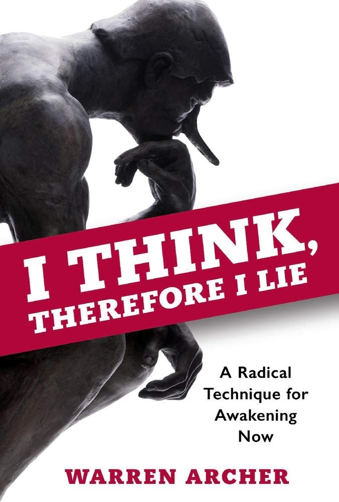 Cover of I Think, Therefore I Lie: A Radical Technique for Awakening Now (1)