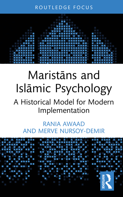 Cover of Maristāns and Islāmic Psychology: A Historical Model for Modern Implementation