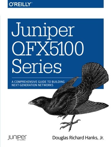 Cover of Juniper QFX5100 Series: A Comprehensive Guide to Building Next-Generation Networks