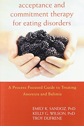 Cover of Acceptance and Commitment Therapy for Eating Disorders: A Process-Focused Guide to Treating Anorexia and Bulimia