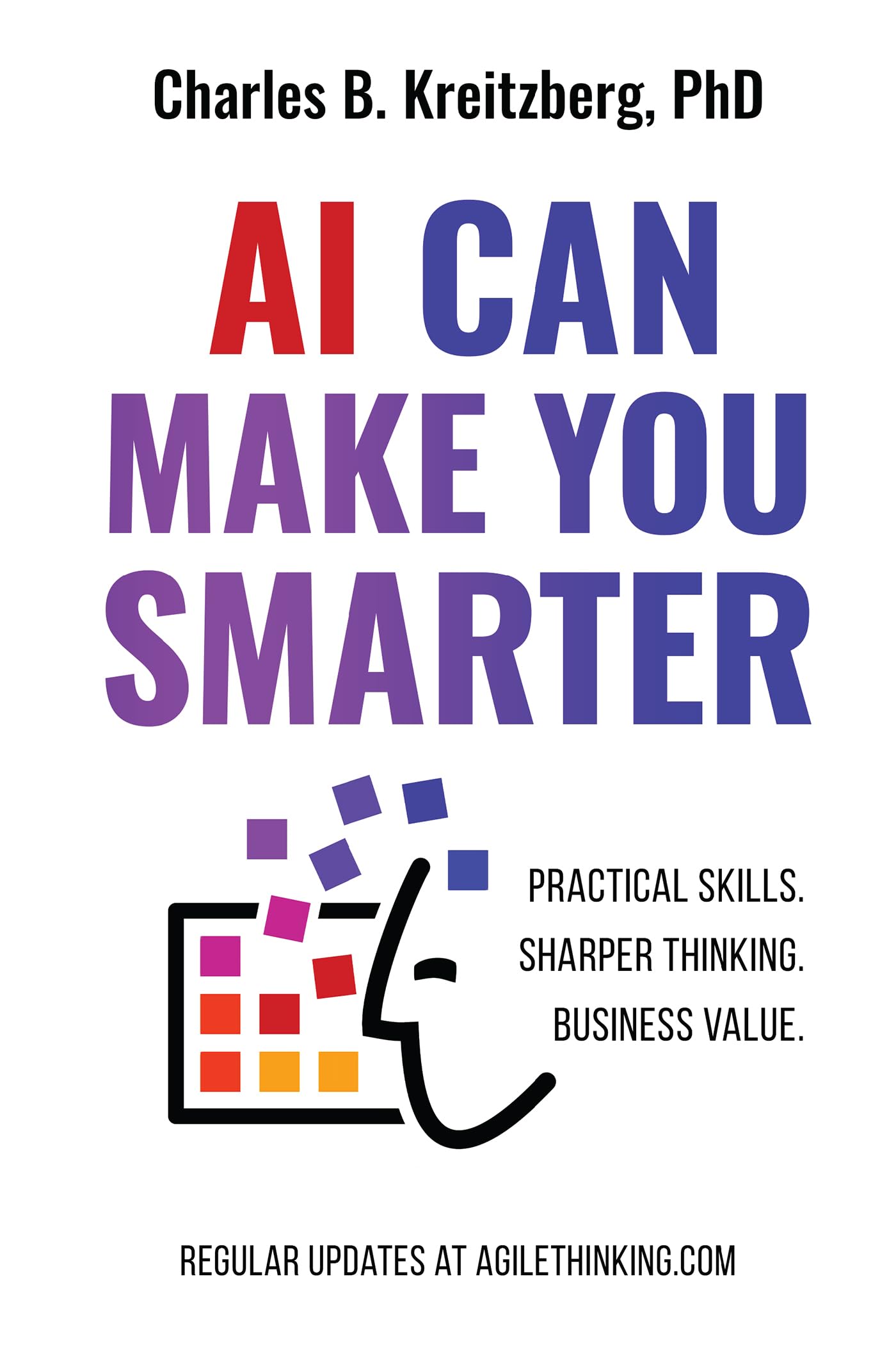 Cover of AI Can Make You Smarter: Practical Skills. Sharper Thinking. Business Value.