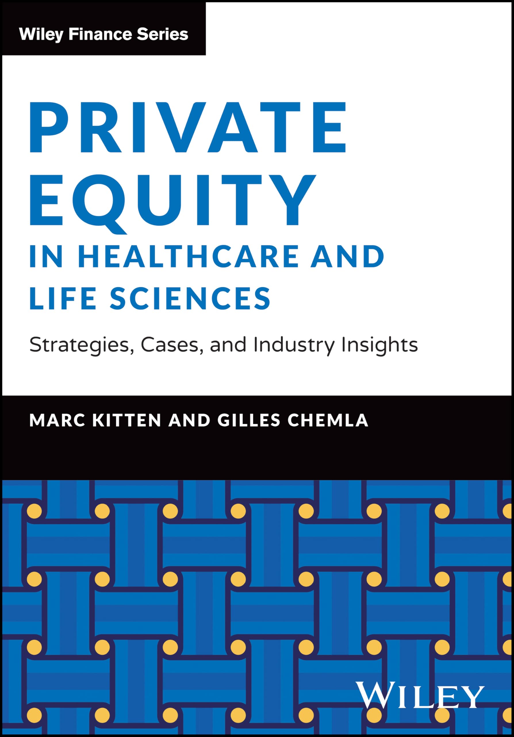 Cover of Private Equity in Healthcare and Life Sciences: Strategies, Cases, and Industry Insights (The Wiley Finance Series)