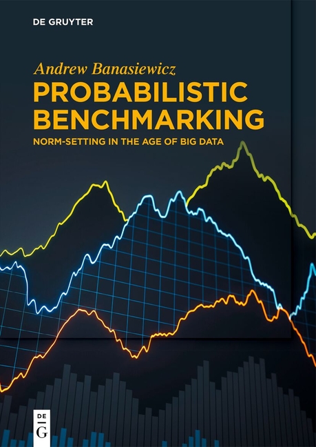 Cover of Probabilistic Benchmarking: Norm-Setting in the Age of Big Data