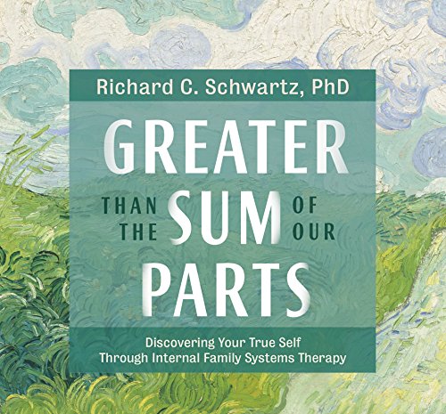 Cover of Greater Than the Sum of Our Parts: Discovering Your True Self Through Internal Family Systems Therapy