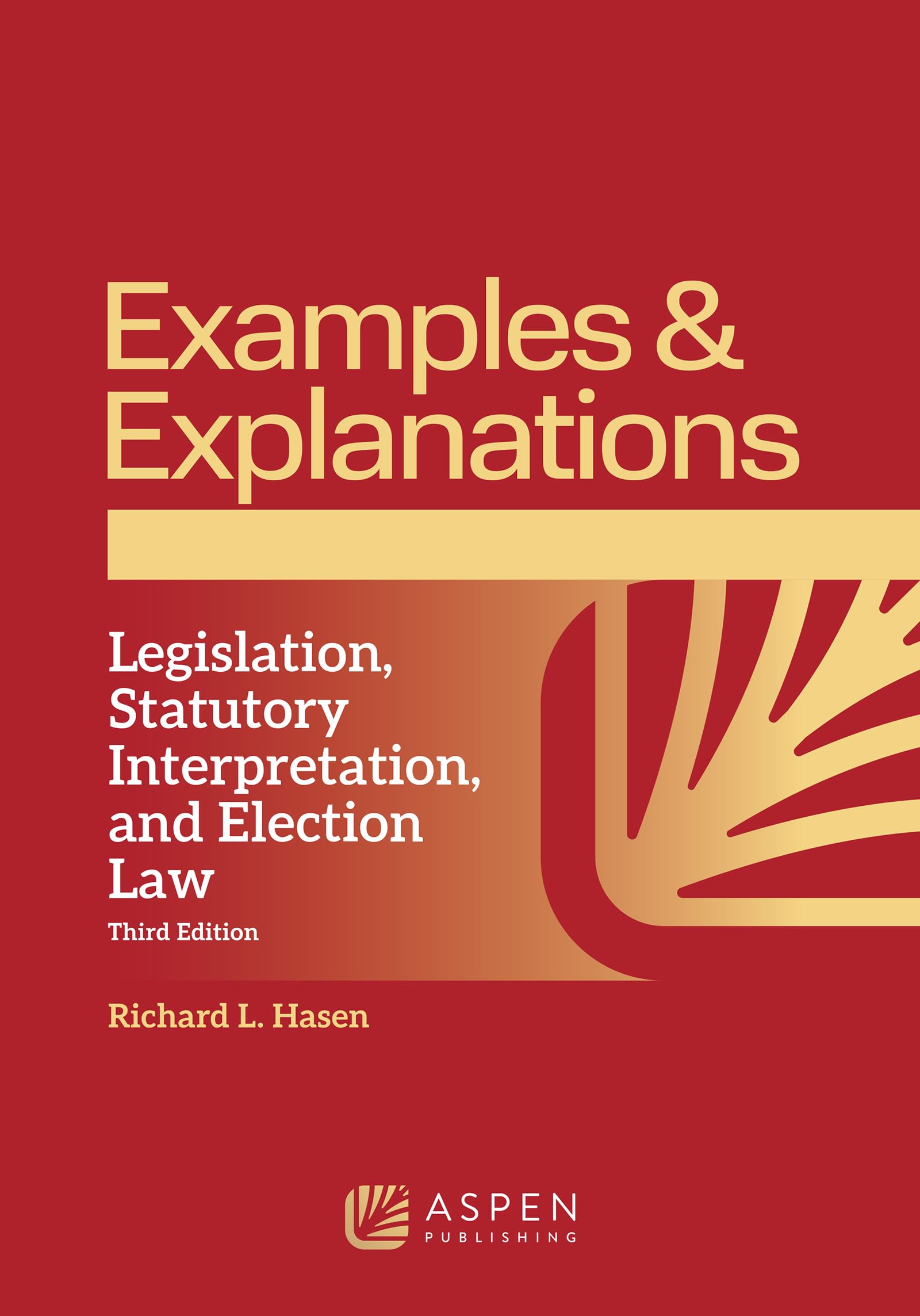 Cover of Examples & Explanations for Legislation, Statutory Interpretation, and Election Law