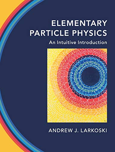 Cover of Elementary Particle Physics: An Intuitive Introduction