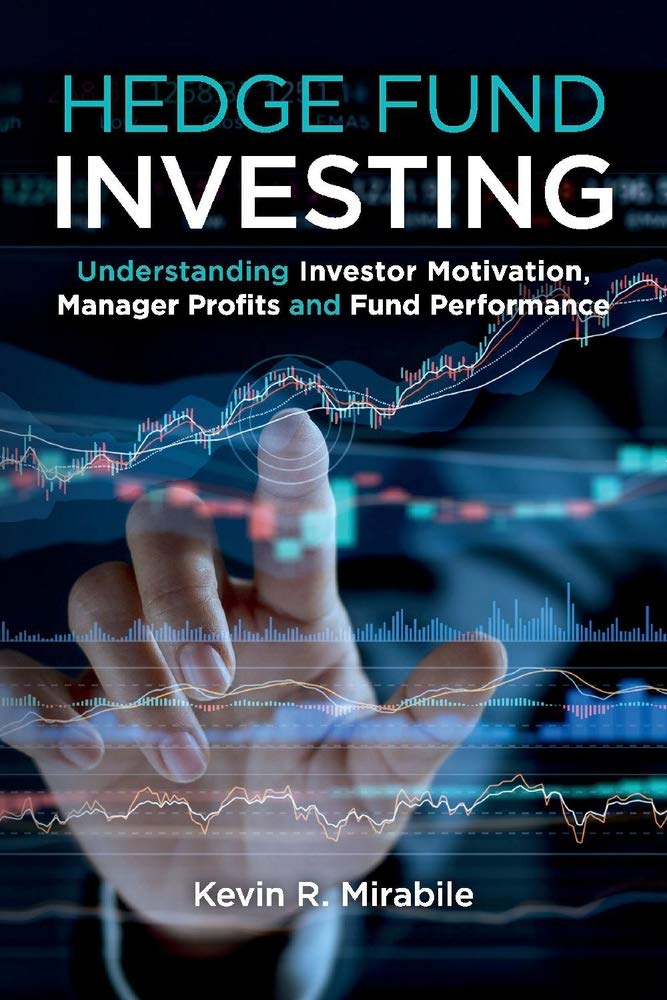 Cover of Hedge Fund Investing: Understanding Investor Motivation, Manager Profits and Fund Performance, Third Edition