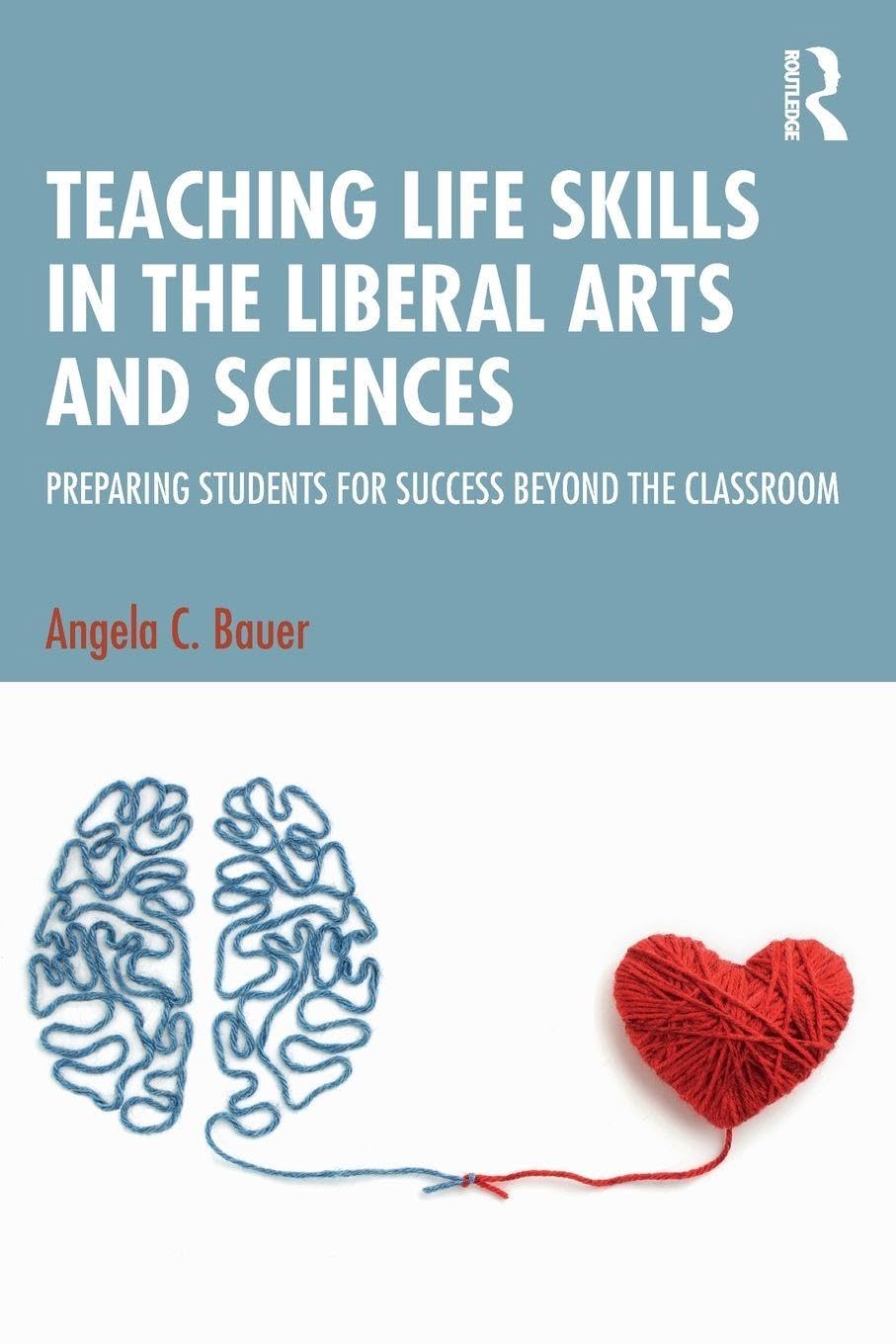 Cover of Teaching Life Skills in the Liberal Arts and Sciences: Preparing Students for Success Beyond the Classroom