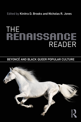 Cover of The Renaissance Reader: Beyonc� and Black Queer Popular Culture