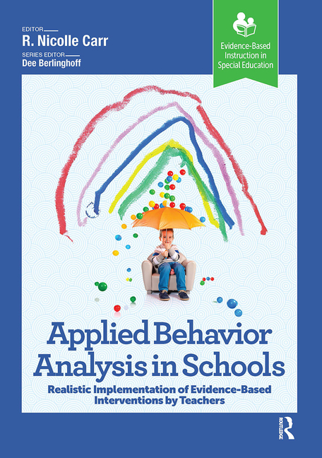 Cover of Applied Behavior Analysis in Schools: Realistic Implementation of Evidence-Based Interventions by Teachers