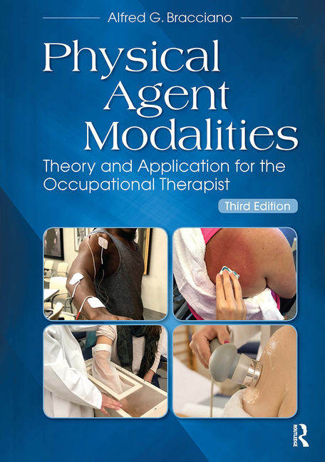 Cover of Physical Agent Modalities: Theory and Application for the Occupational Therapist