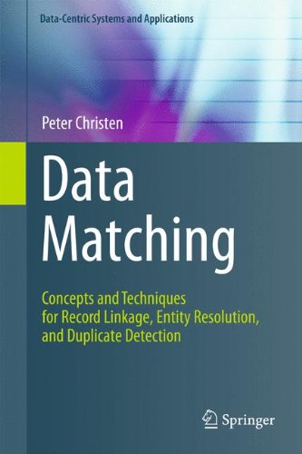 Cover of Data Matching: Concepts and Techniques for Record Linkage, Entity Resolution, and Duplicate Detection (Data-Centric Systems and Applications)