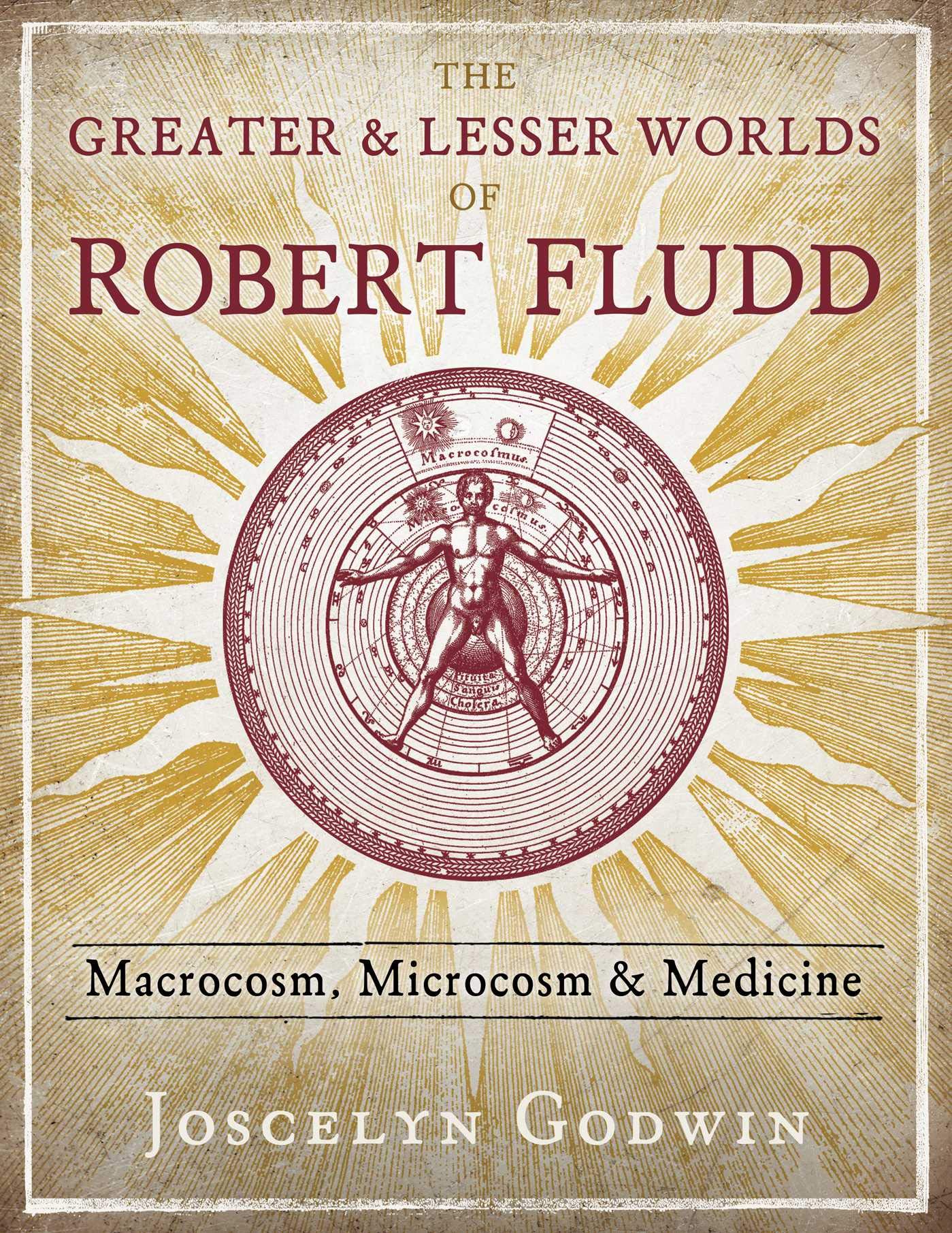 Cover of The Greater and Lesser Worlds of Robert Fludd: Macrocosm, Microcosm, and Medicine