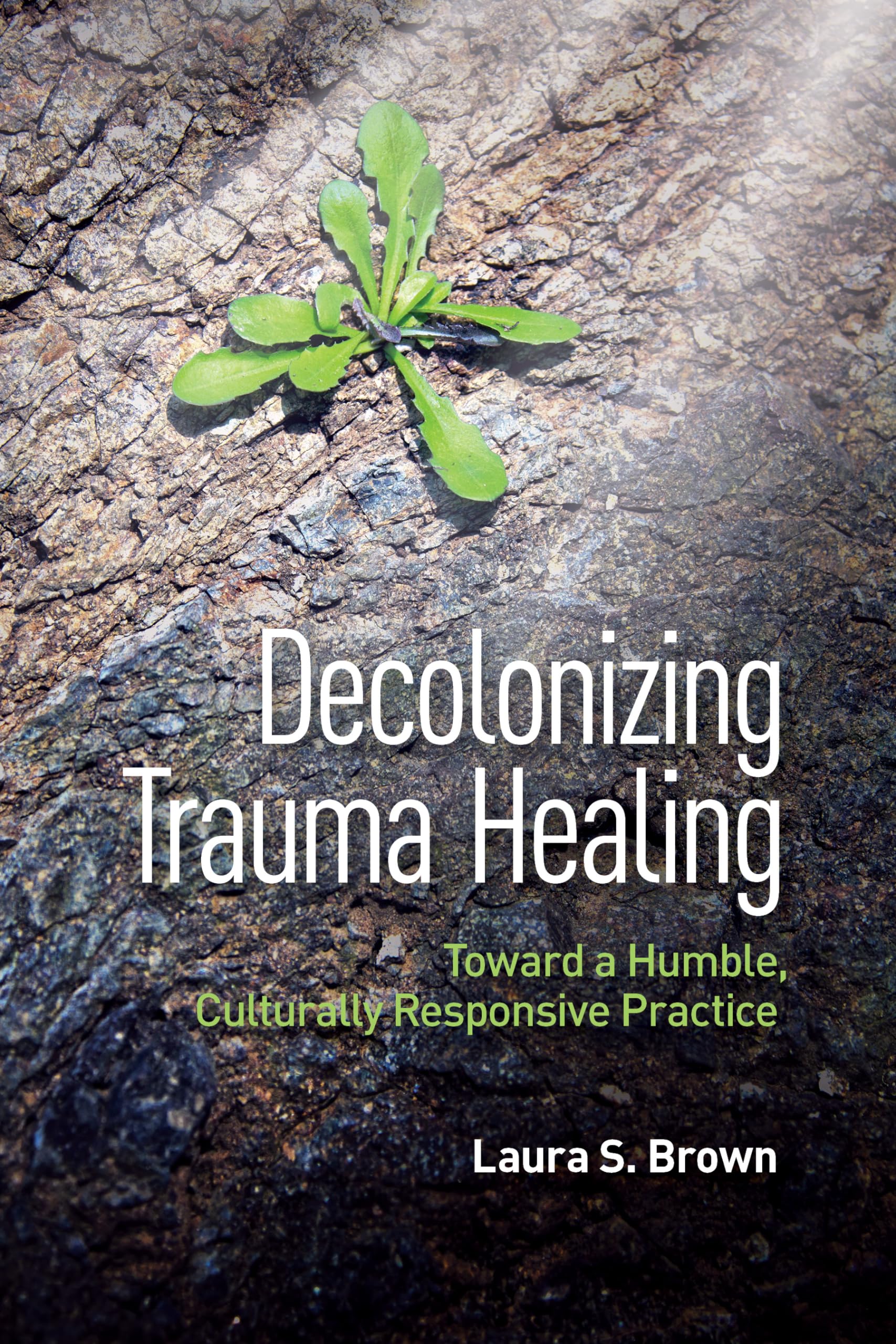 Cover of Decolonizing Trauma Healing: Toward a Humble, Culturally Responsive Practice