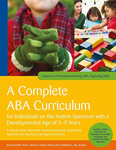 Cover of A Complete ABA Curriculum for Individuals on the Autism Spectrum with a Developmental Age of 3-5 Years: A Step-By-Step Treatment Manual Including Suppor