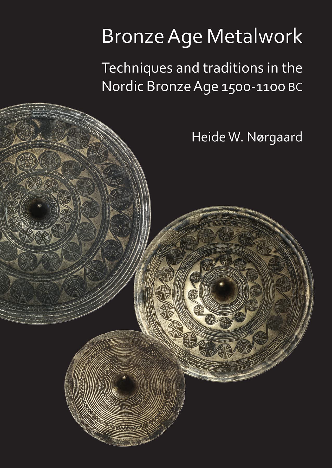 Cover of Bronze Age Metalwork: Techniques and traditions in the Nordic Bronze Age 1500-1100 BC